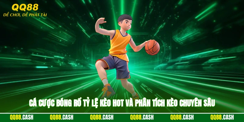 Cá Cược Bóng Rổ – Tỷ Lệ Kèo Hot Và Phân Tích Kèo Chuyên Sâu